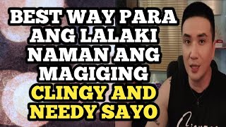 Best way para ang lalaki naman ang magiging clingy and needy sayo .1346