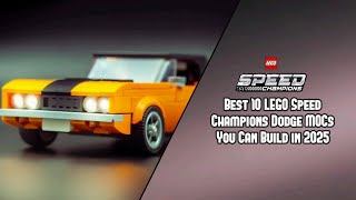 Best 10 LEGO Speed Champions Dodge MOCs You Can Build in 2025