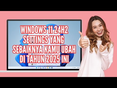 Windows 11 24H2 Settings Yang Sebaiknya Kamu Ubah di Tahun 2025 Ini