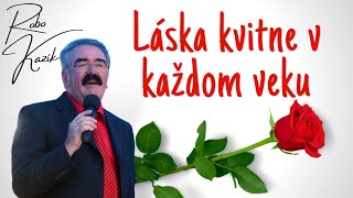 Robo Kazík - Láska kvitne v každom veku