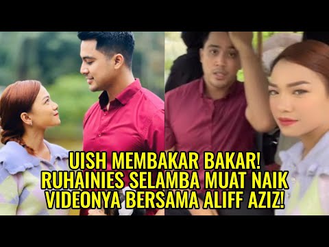 Uish Membakar Bakar! Ruhainies Selamba Muat Naik Videonya Bersama Aliff Aziz!