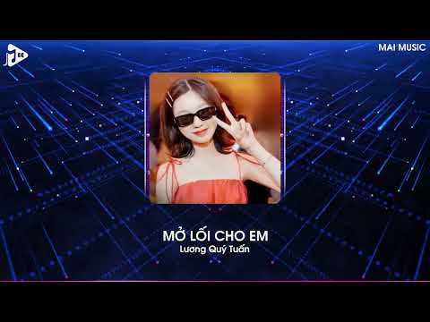 Mở Lối Cho Em Remix (Bản Hot TikTok) - Lương Quý Tuấn | Đậm Sâu Rồi Cũng Rẽ Hai Remix TikTok
