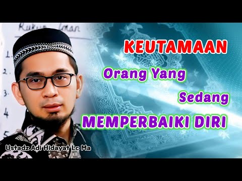 Petunjuk Bagi Yang Mau Memperbaiki Diri | Ustadz Adi Hidayat Lc Ma