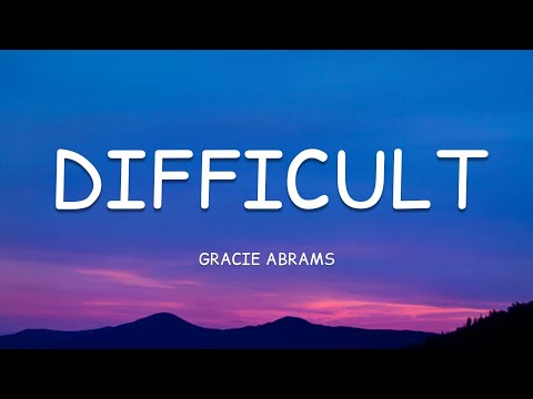 Gracie Abrams - Difficult (Lyrics)🎵