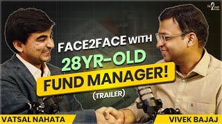 How this Young US Fund Manager Beats the Market? #Face2Face (Trailer) | Vatsal Nahata | Vivek Bajaj