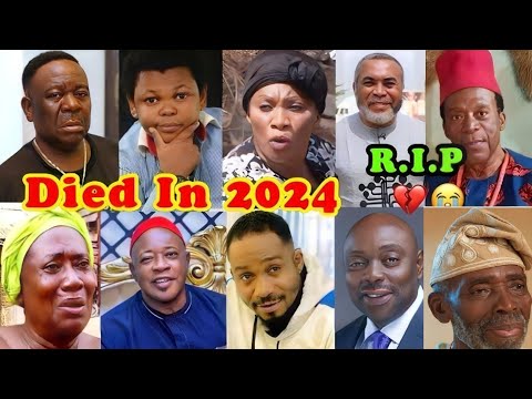 PAINFUL💔 All The 20 Nollywood Actor and Actress That Death Took Away in 2024💔