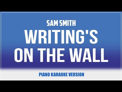 Writing’s On The Wall (Piano Version) KARAOKE – Sam Smith