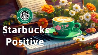 Starbucks Coffee Jazz Playlist ☕ Positive Energy Jazz Piano & Sweet Bossa Nova For Happy Moods