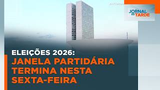 Eleições 2026: janela partidária termina nesta sexta-feira