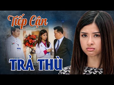 PHIM HAY VIỆT NAM 2025 | TIẾP CẬN TRẢ THÙ | PHIM VIỆT NAM TÂM LÝ GIA ĐÌNH 2025 | PHIM VIỆT NAM THVL