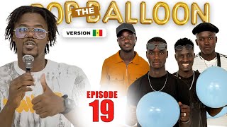 Pop the Balloon épisode 19 Djiguen dangay simple