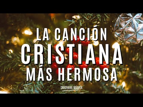 La Canción CRISTIANA Más HERMOSA Del Mundo / Música LLena de BENDICIONES