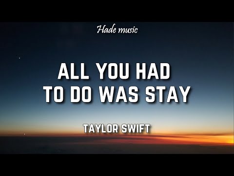 Taylor Swift - All You Had To Do Was Stay (Lyrics)