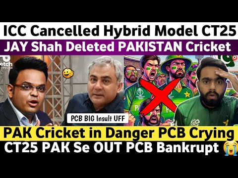 Big News : ICC Cancelled Hybrid Model PCB Crying | Champions Trophy 2025 | CT25 Moved To India |