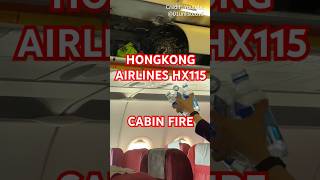 Hongkong Airlines HX115 Cabin Fire #aircrew #aviation #captainvincent #aviationincident #cabincrew