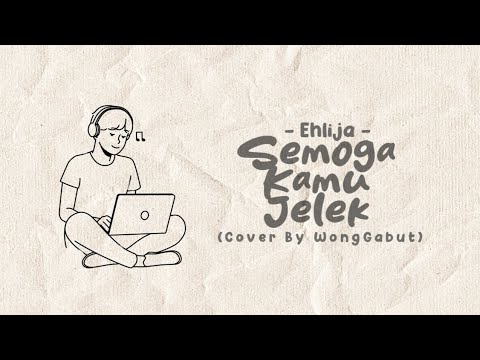 Semoga Kamu Jelek - Ehlija (Cover By WongGabut)