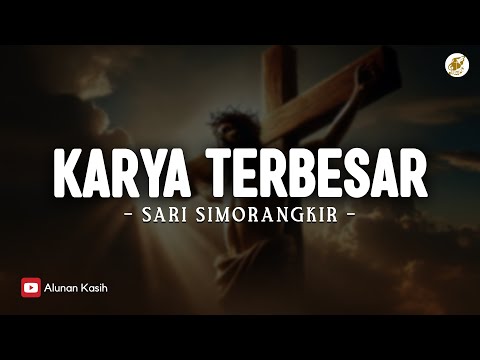 Karya Terbesar - Sari Simorangkir (Lirik) | Kumpulan Lagu Rohani Kristen Terbaru 2025