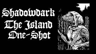 "The Island" 4D ShadowDark Campaign || Session 9 ONE-SHOT