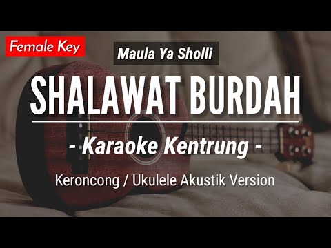 Shalawat Burdah (KARAOKE KENTRUNG) – Maula Ya Sholli (Karaoke Akustik – Keroncong – Ukulele)