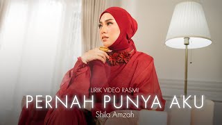 Pernah Punya Aku - Shila Amzah | Lirik Video Rasmi