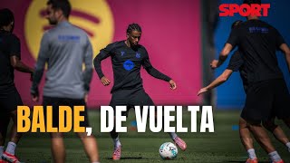 💪 ¡BUENAS NOTICIAS PARA EL BARÇA! BALDE ESTÁ DE VUELTA