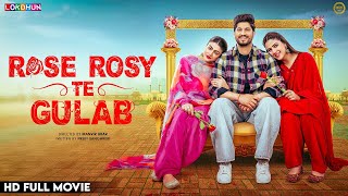 ROSE ROSY TE GULAB (Full Film) Gurnam Bhullar, Maahi Sharma, Pranjal Dahiya, New Punjabi Movies 2025