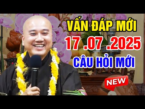 Vấn Đáp Câu Hỏi Mới "SIÊU HAY và THỰC TẾ" Ngày 15. 07 .2025 | Thầy Thích Pháp Hòa #2025