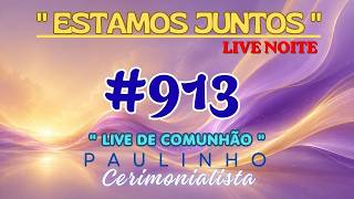 #913  -  LIVE DE COMUNHÃO - NOITE