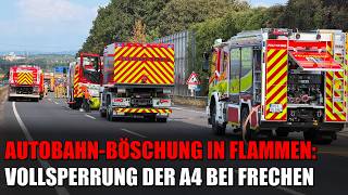 Autobahn-Böschung in Flammen: Vollsperrung der A4 bei Frechen | 14.07.2026