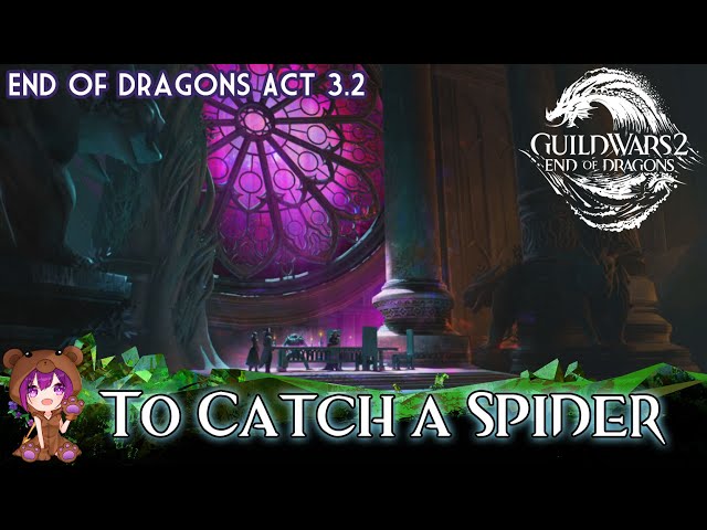 GW2 - End of Dragons 3.2 To Catch a Spider