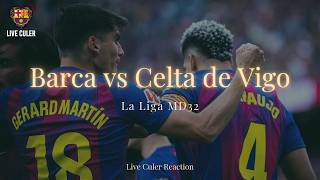 FC Barcelona vs RC Celta de Vigo - La Liga 25/26 MD32- Live Culer Reaction