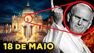 O PAPA JOÃO PAULO II VAI RESSUSCITAR NO DIA 18 DE MAIO?