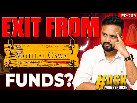 Ask Ep-209 Exit from Motilal Oswal Funds?