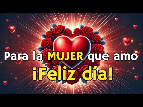 FELIZ DÍA DE LA MUJER MI AMOR 8 DE MARZO LINDO POEMA DE AMOR FELIZ DÍA MUJER