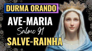 BOA NOITE COM A AVE-MARIA, SALMO 91, SALVE-RAINHA, Amado Deus, momento de oração
