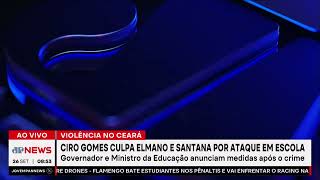 Ciro Gomes culpa governador do Ceará por ataque em escola