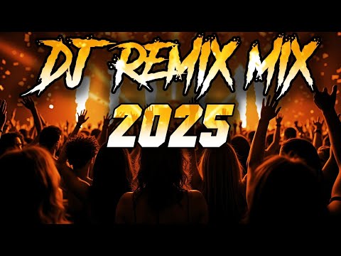 DJ REMIX 2025 - Remixes & Mashups of Popular Songs 2025 | DJ Remix Club Music Dance Party Mix 2024