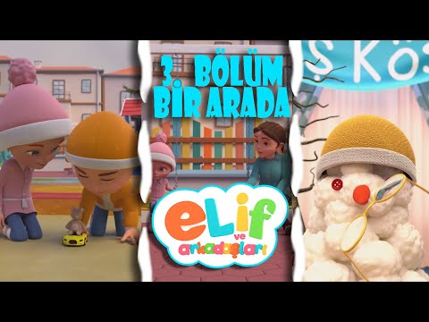 Elif ve Arkadaşları - 30 Dakika - 3 Bölüm Bir Arada