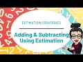 Estimating Addition and Subtraction