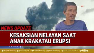 Kesaksian Nelayan Saat Gunung Anak Krakatau Erupsi  Sangat Menakutkan Sekali   KOMPAS PETANG