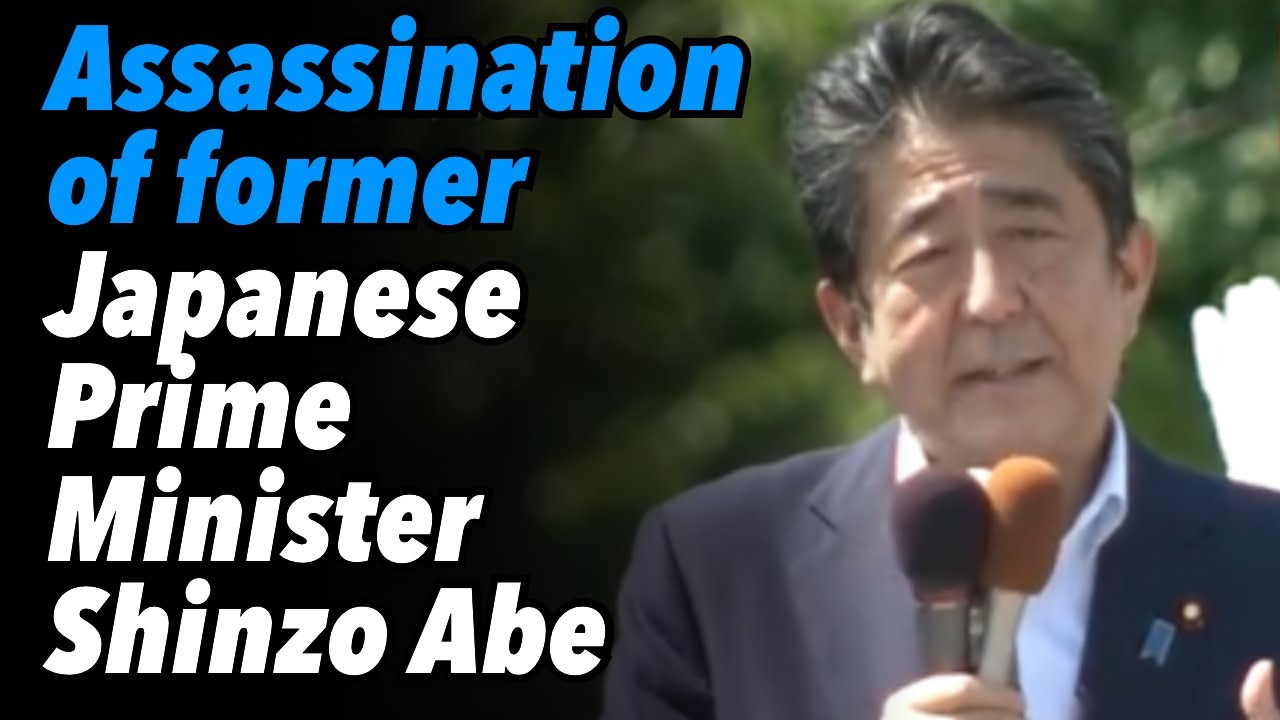 The Assassination of former Japanese Prime Minister Shinzo Abe