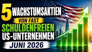 5 Wachstumsaktien von fast schuldenfreien US-Unternehmen Juni 2026