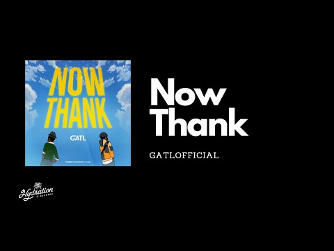 GATLofficial - Now Thank (Visualiser)