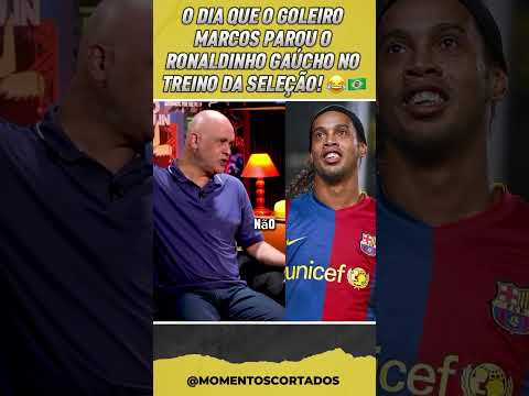 Ex-goleiro Marcos fala da vez que PAROU Ronaldinho Gaúcho na Seleção #shorts #futebol