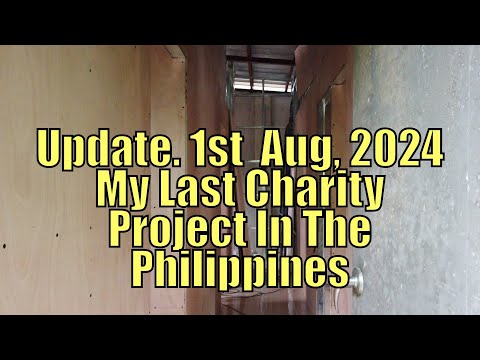 Update. 1st Aug, 2024 My last charity project in the Philippines.