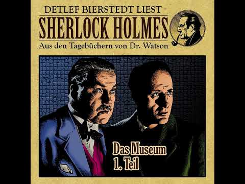 'Das Museum' Teil 1 Sherlock Holmes aus den Tagebüchern von Dr. Watson, gelesen von Detlef Bierstedt