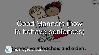 Good Manners (how to behave-sentences)