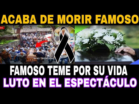✝️MURIO FAMOSO DEJA DESGARRADOR MENSAJE / FAMOSO TEME POR SU VIDA