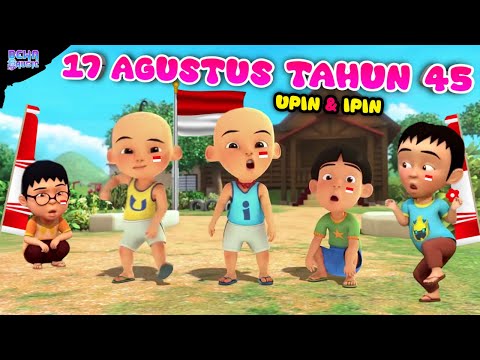 Lagu 17 agustus tahun 45 | Hari merdeka 17 agustus tahun 45 versi Upin ipin terbaru