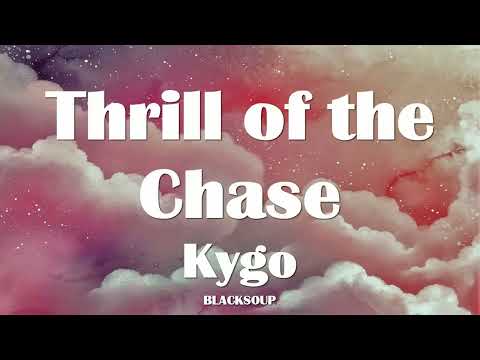 Kygo - Thrill of the Chase Lyrics